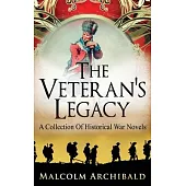 The Veteran’s Legacy: A Collection Of Historical War Novels