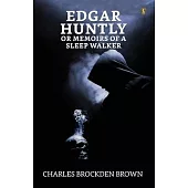 Edgar Huntly Or Memoirs Of A Sleep-walker