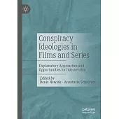 Conspiracy Ideologies in Films and Series: Explanatory Approaches and Opportunities for Intervention