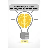 Those Who Will Forge the Way Into the Future Today