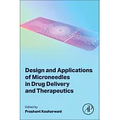 Design and Applications of Microneedles in Drug Delivery and Therapeutics