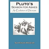 Pluto’s Season for Ashes: An Evolution of Dis-ease
