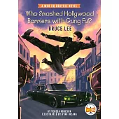 Who Smashed Hollywood Barriers with Gung Fu?: Bruce Lee: A Who HQ Graphic Novel