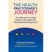 The Health Practitioner’s Journey: Your Ultimate Four-Stage Guide to a Successful and Financially Rewarding Career