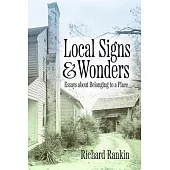 Local Signs and Wonders: Essays about Belonging to a Place