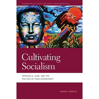 Cultivating Socialism: Venezuela, Alba, and the Politics of Food Sovereignty