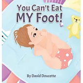 You Can’t Eat MY Foot!