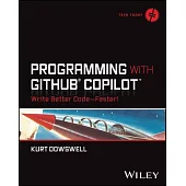 Programming with Github Copilot: Write Better Code--Faster!