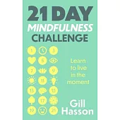 21 Day Mindfulness Challenge: Learn to Live in the Moment
