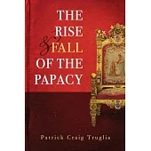The Rise and Fall of the Papacy: An Orthodox Perspective