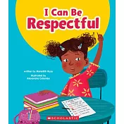 I Can Be Respectful (Learn About: Your Best Self)