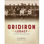 Gridiron Legacy: Pro Football’s Missing Origin Story