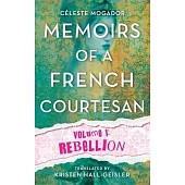 Memoirs of a French Courtesan: Volume 1: Rebellion