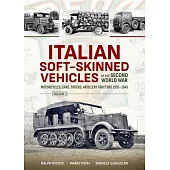 Italian Soft-Skinned Vehicles of the Second World War: Volume 2 - Motorcycles, Cars, Trucks, Artillery Tractors 1935-1945