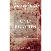 House of Stevens: Only Begotten