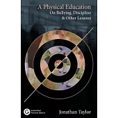 A Physical Education: On Bullying, Discipline and Other Lessons