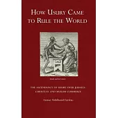 How Usury Came to Rule the World: The Ascendancy of Usury over Judaeo-Christian and Muslim Commerce
