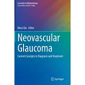 Neovascular Glaucoma: Current Concepts in Diagnosis and Treatment