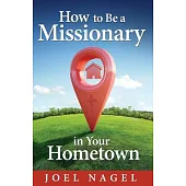 How to Be A Missionary in Your Hometown