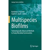 Multispecies Biofilms: Technologically Advanced Methods to Study Microbial Communities