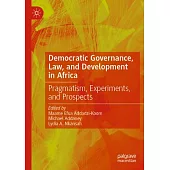 Democratic Governance, Law, and Development in Africa: Pragmatism, Experiments, and Prospects