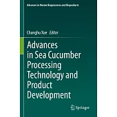 Advances in Sea Cucumber Processing Technology and Product Development