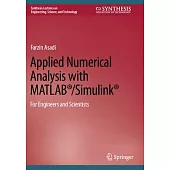Applied Numerical Analysis with Matlab(r)/Simulink(r): For Engineers and Scientists