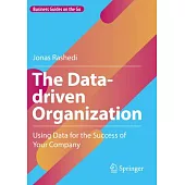 The Data-Driven Organization: Using Data for the Success of Your Company