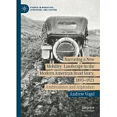 Narrating a New Mobility Landscape in the Modern American Road Story, 1893-1921: Ambivalence and Aspiration