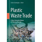 Plastic Waste Trade: A New Colonialist Means of Pollution Transfer