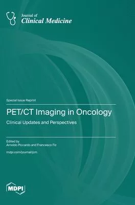 PET/CT Imaging in Oncology: Clinical Updates and Perspectives