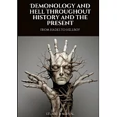Demonology and Hell Throughout History and the Present: From Hades to Hellboy