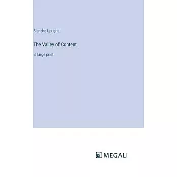 The Valley of Content: in large print