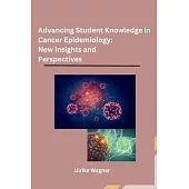 Advancing Student Knowledge in Cancer Epidemiology: New Insights and Perspectives