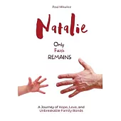 Natalie: Only Faith Remains: A Journey of Hope, Love, and Unbreakable Family Bonds