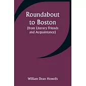 Roundabout to Boston (from Literary Friends and Acquaintance)