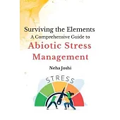 Surviving the Elements: A Comprehensive Guide to Abiotic Stress Management.