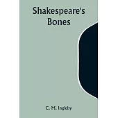 Shakespeare’s Bones