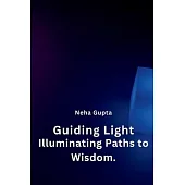 Guiding Light: Illuminating Paths to Wisdom.