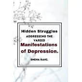Hidden Struggles: Addressing the Varied Manifestations of Depression.