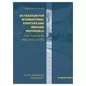 US Taxation for International Startups and Inbound Individuals: For Founders and Executives, Updated for 2023 Rules