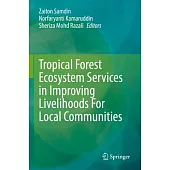 Tropical Forest Ecosystem Services in Improving Livelihoods for Local Communities