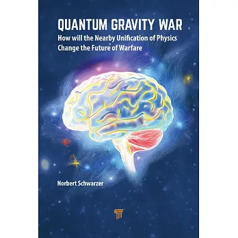 The Quantum Gravity War: How Will the Nearby Unification of Physics Change Future Warfare?