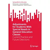 Adjustments for Students with Special Needs in General Education Classes: Current Practice and Future Directions