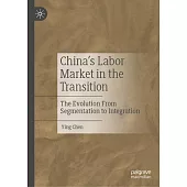 China’s Labor Market in the Transition: The Evolution from Segmentation to Integration