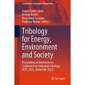 Tribology for Energy, Environment and Society: Proceedings of International Conference on Industrial Tribology (Icit) 2022, (Indiatrib-2022)