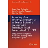 Proceedings of the 6th International Conference on Electrical Engineering and Information Technologies for Rail Transportation (Eitrt) 2023: Safety As