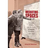 Mediating Spaces: Literature, Politics, and the Scales of Yugoslav Socialism, 1870-1995