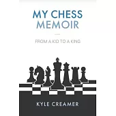 My Chess Memoir: From a Kid to a King