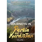 Journeys in Persia and Kurdistan (Volume 1): Victorian Travelogue Series (Annotated)